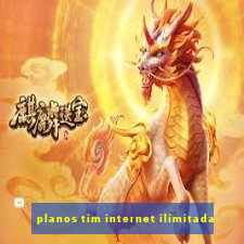 planos tim internet ilimitada